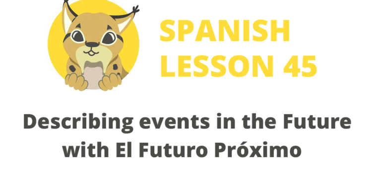 Describing events in the Future with El Futuro Próximo
