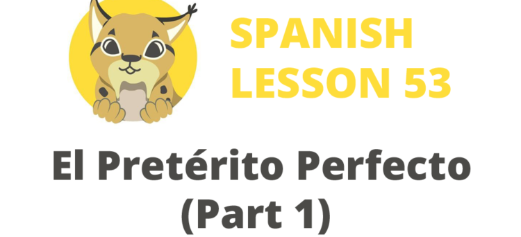 Present Perfect Pretérito Perfecto (Part 1)